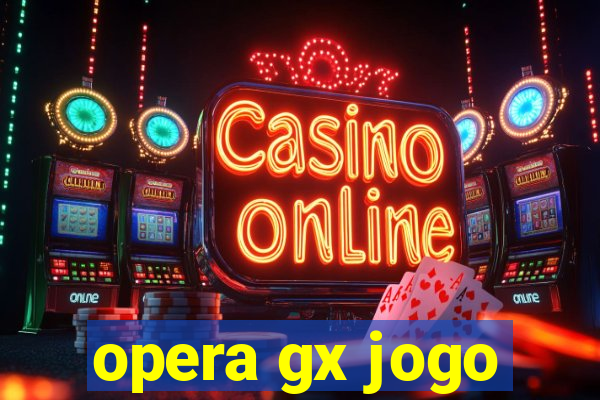 opera gx jogo